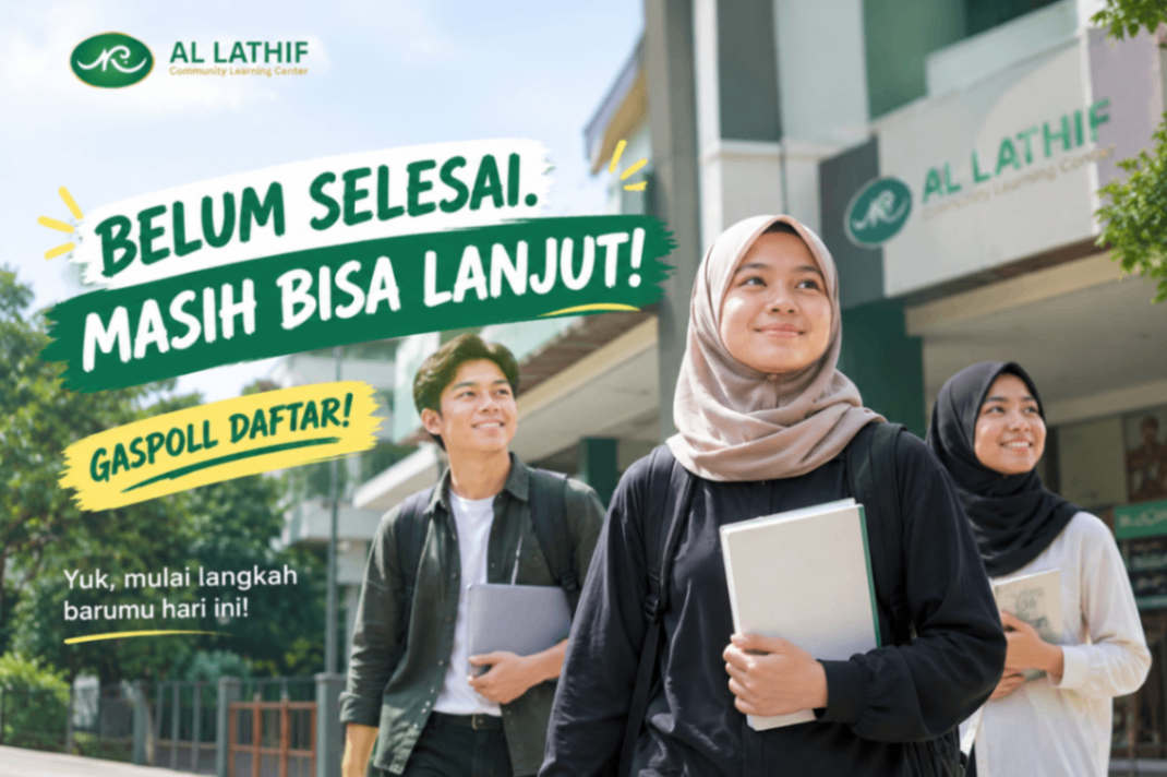 Belum Selesai, Masih Bisa Lanjut: Kesempatan Melanjutkan Pendidikan Bersama PKBM Al Lathif